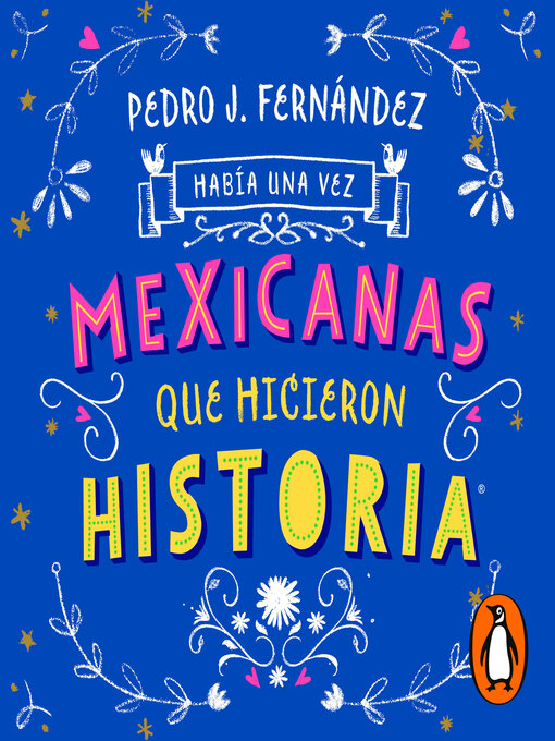 Title details for Había una vez mexicanas que hicieron historia (Mexicanas 1) by Pedro J. Fernández - Available